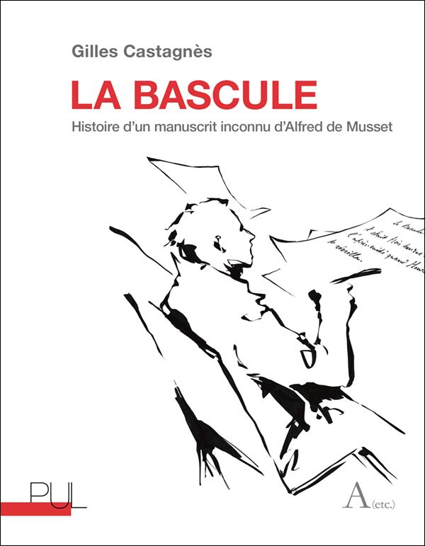 Gilles Castagnès, La Bascule. Histoire d'un manuscrit inconnu d'Alfred de Musset