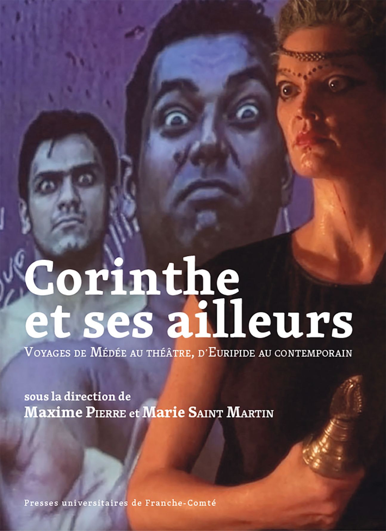 Maxime Pierre, Marie Saint Martin, Corinthe et ses ailleurs. Voyages de Médée au théâtre, d'Euripide au contemporain