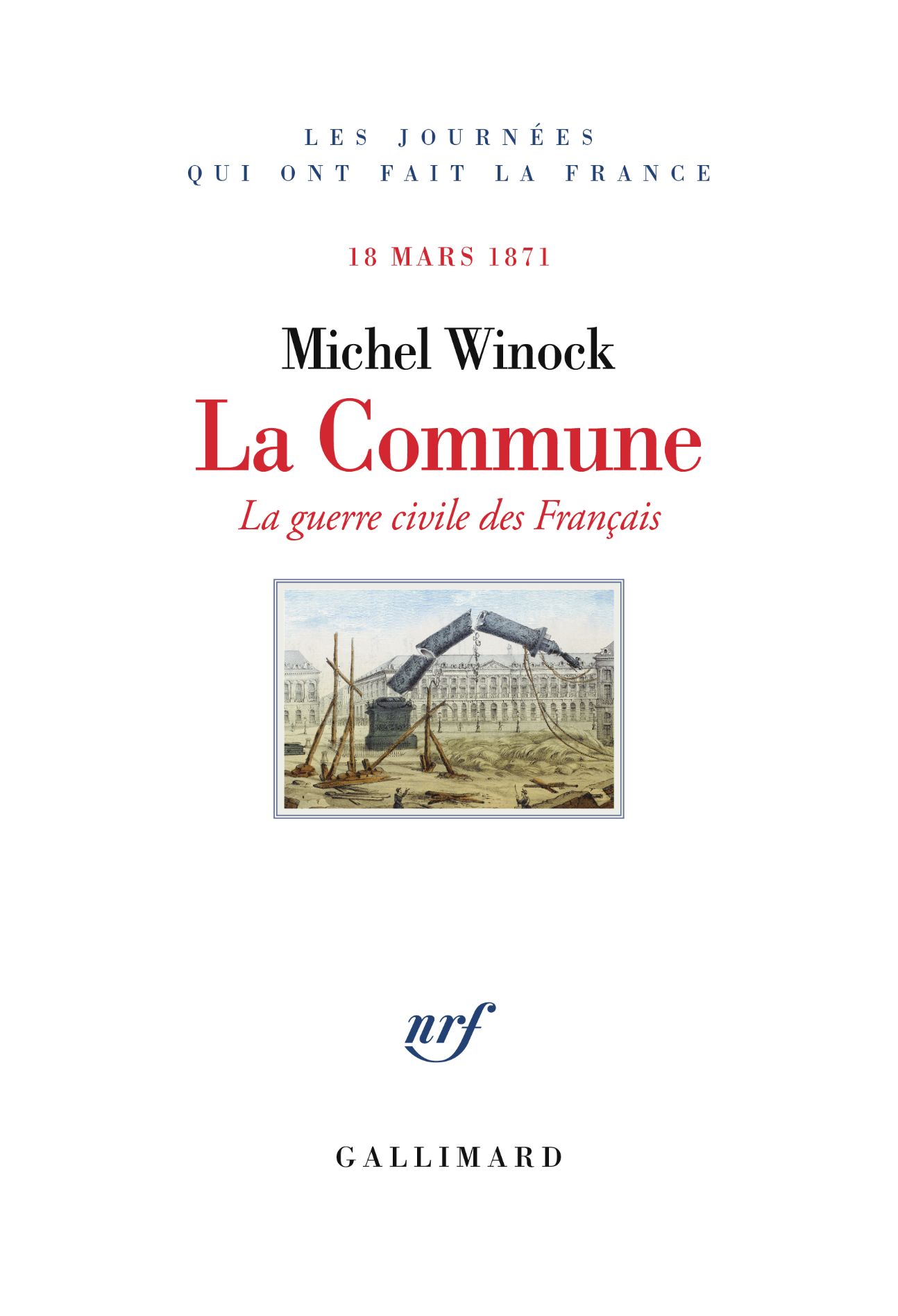 Michel Winock, La Commune. La guerre civile des Français (18 mars 1871)