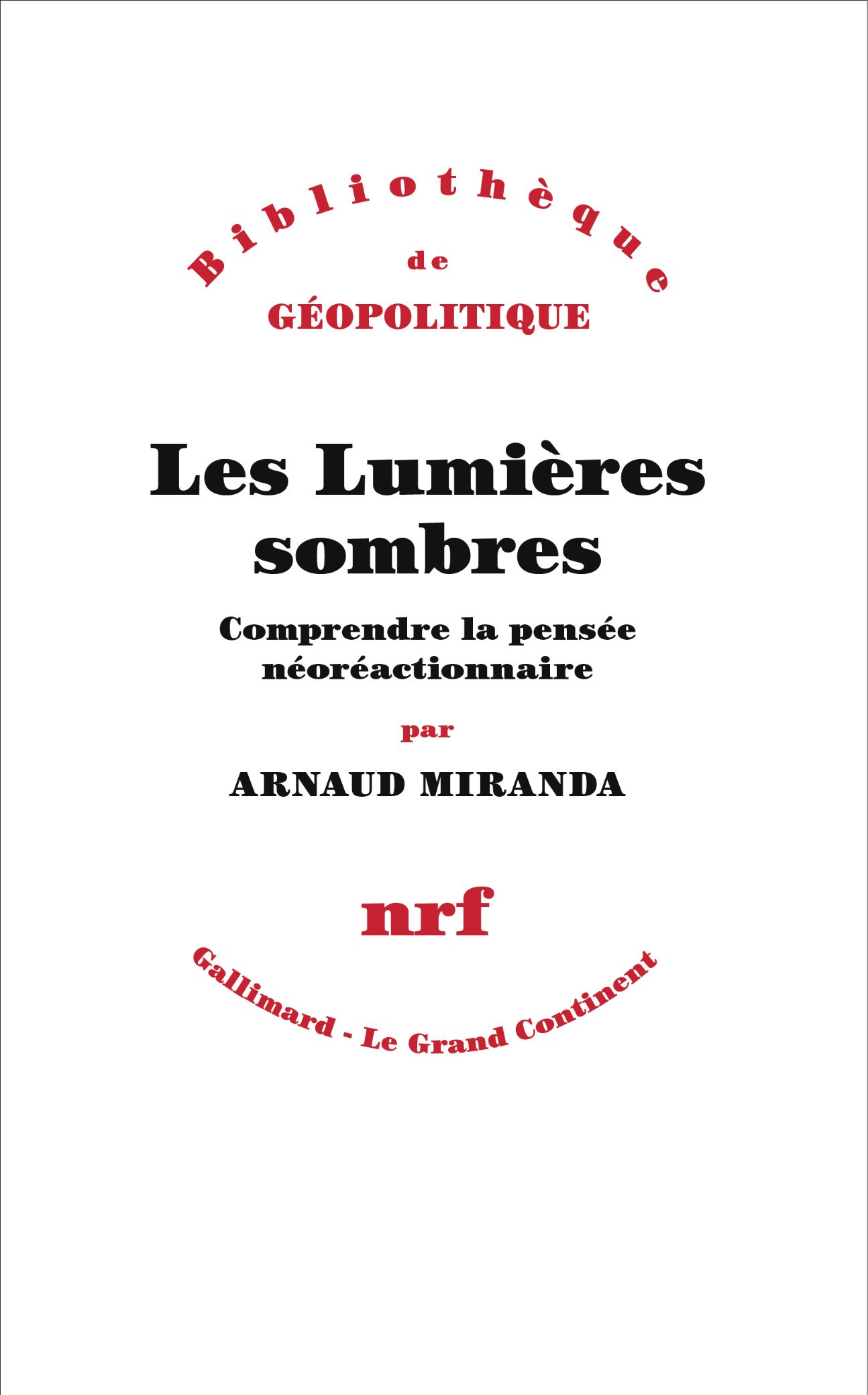 Arnaud Miranda, Les Lumières sombres. Comprendre la pensée néoréactionnaire