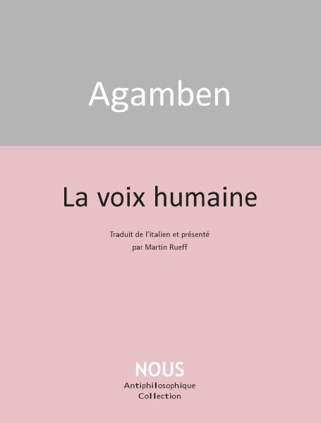 Giorgio Agamben, La voix humaine (trad. M. Rueff)