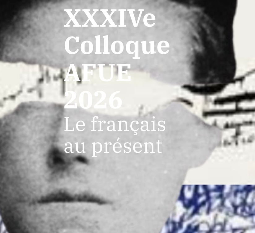 Le français au présent : de l’humanisme au posthumanisme. XXXIVe Colloque AFUE (Compostelle, Espagne)