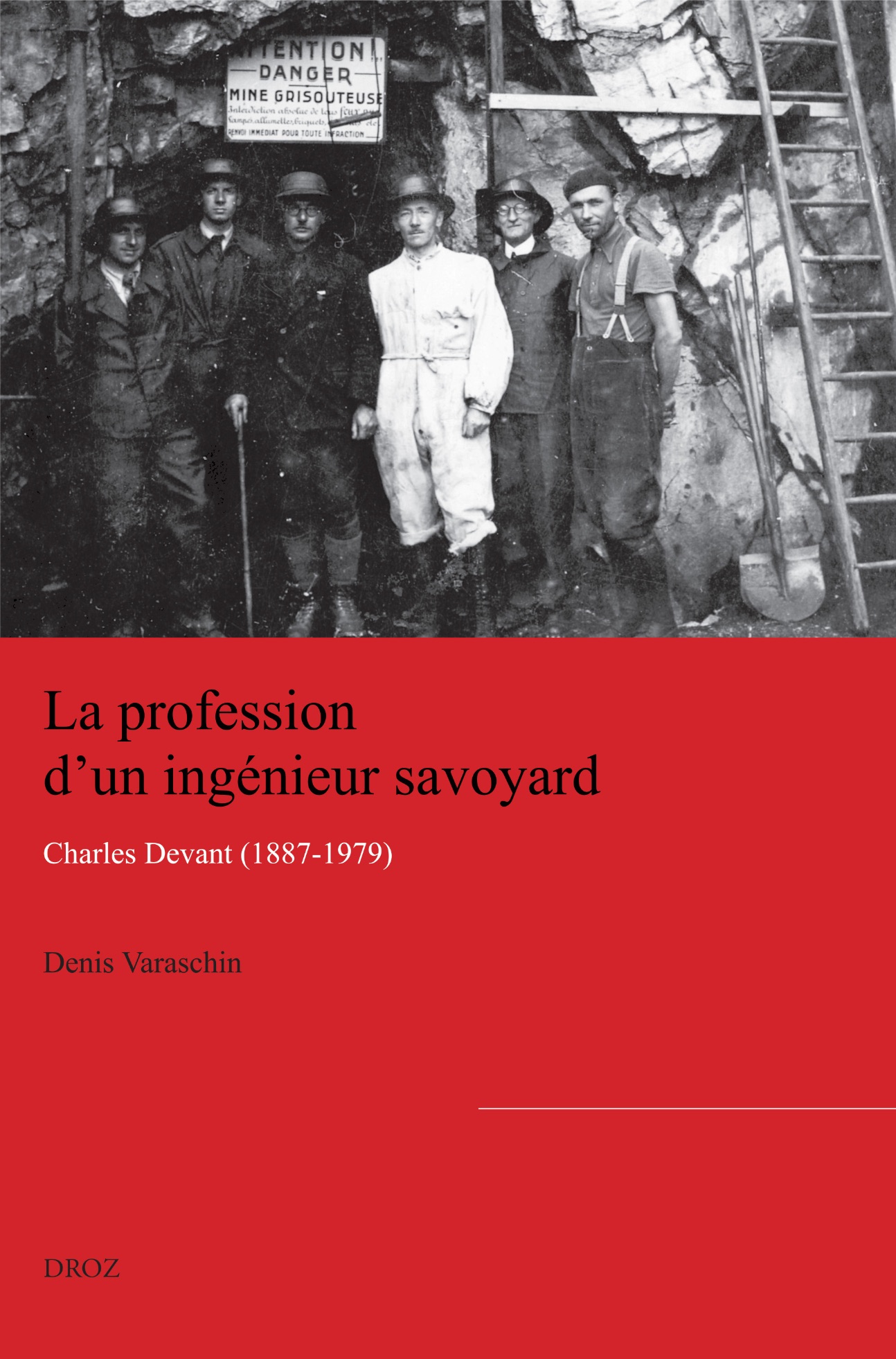 Denis Varaschin, La profession d'un ingénieur savoyard. Charles Devant (1887-1979)