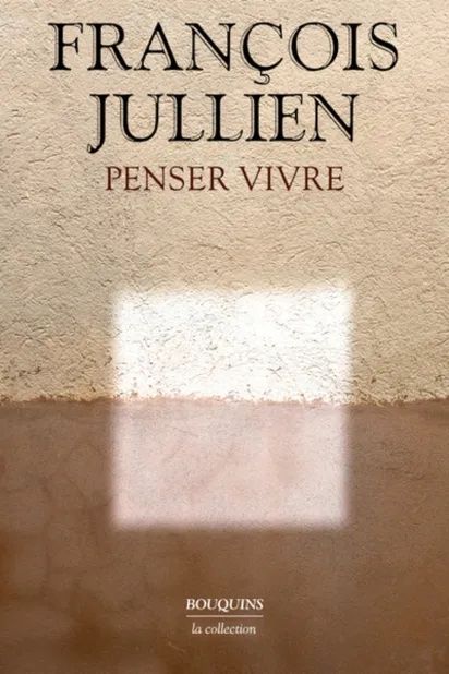 François Julien, Penser vivre