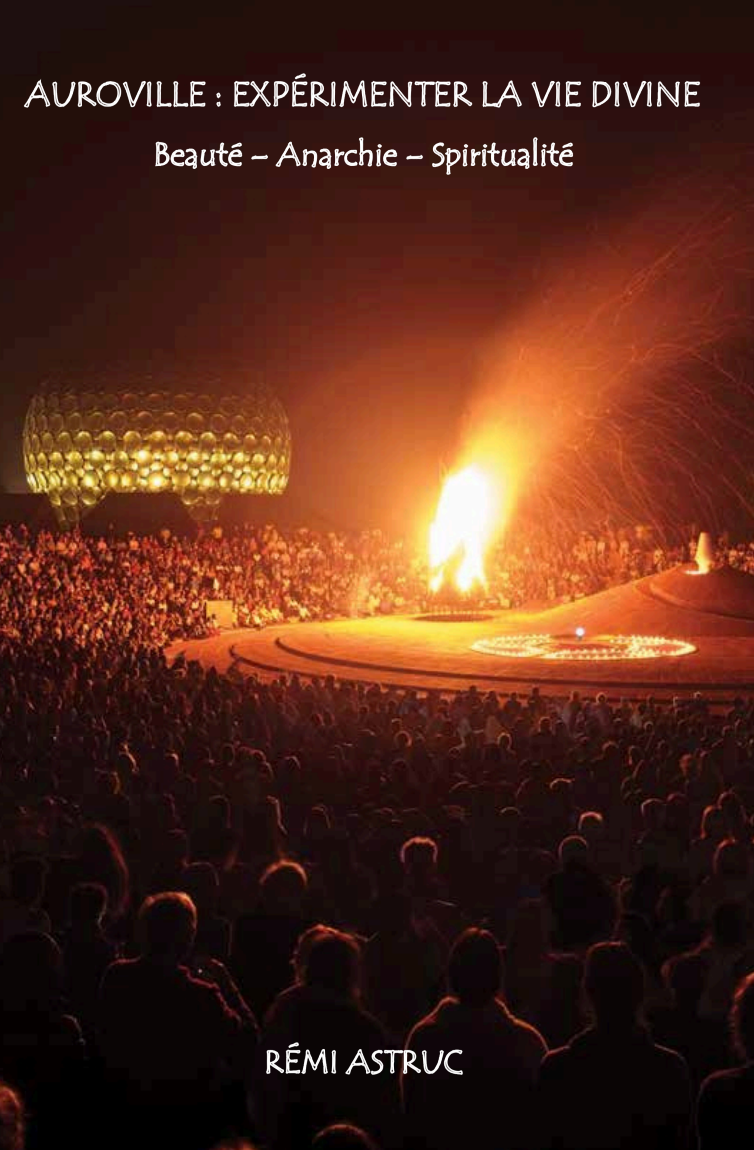 Rémi Astruc, Auroville. Expérimenter la 