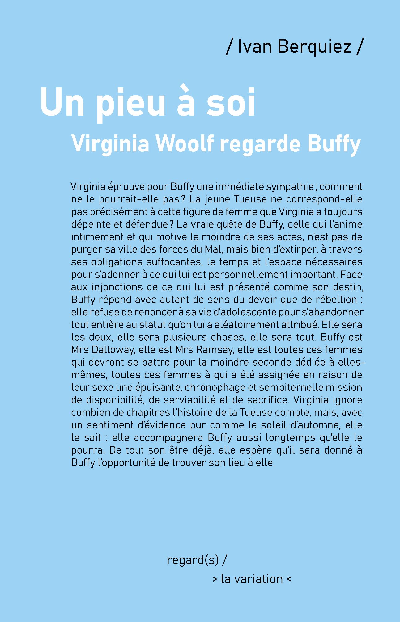 Ivan Berquiez, Un pieu à soi. Virginia Woolf regarde Buffy
