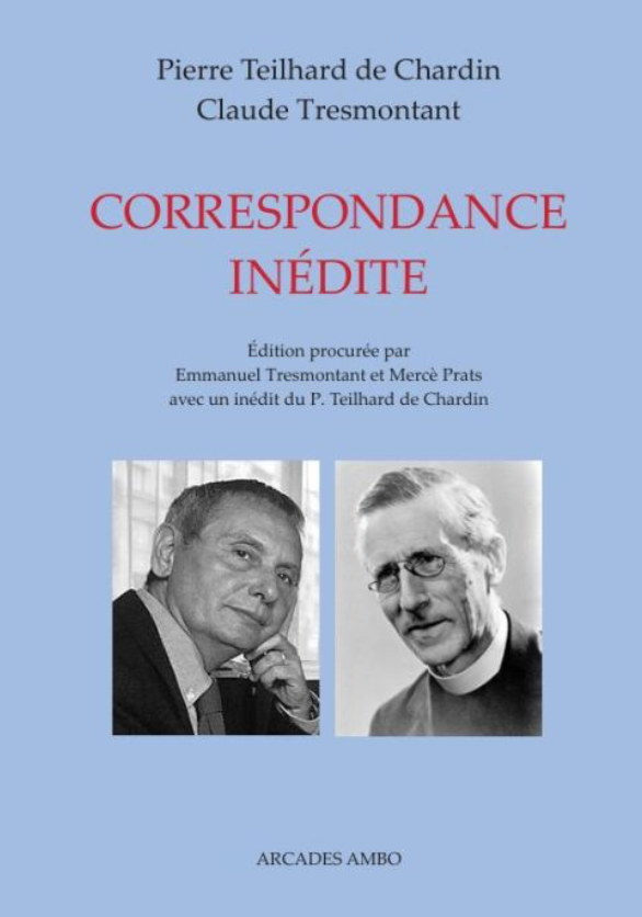 Pierre Teilhard de Chardin et Claude Tresmontant, Correspondance inédite