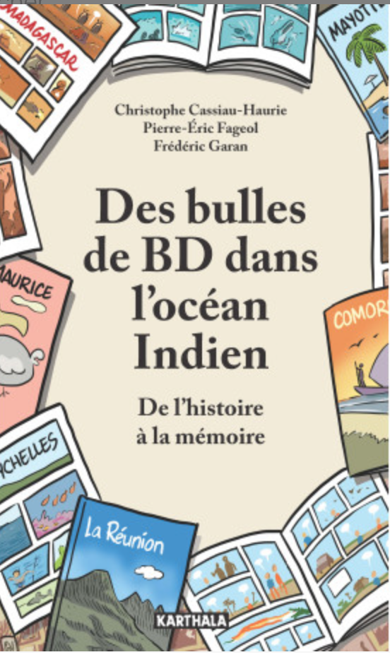Christophe Cassiau-Haurie, Pierre-Eric Fageol, Frédéric Garan, Des bulles de BD dans l'océan Indien. De l'histoire à la mémoire