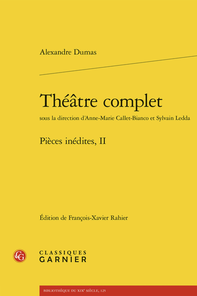 Alexandre Dumas, Théâtre complet. Pièces inédites, t. II (éd. François-Xavier Rahier)