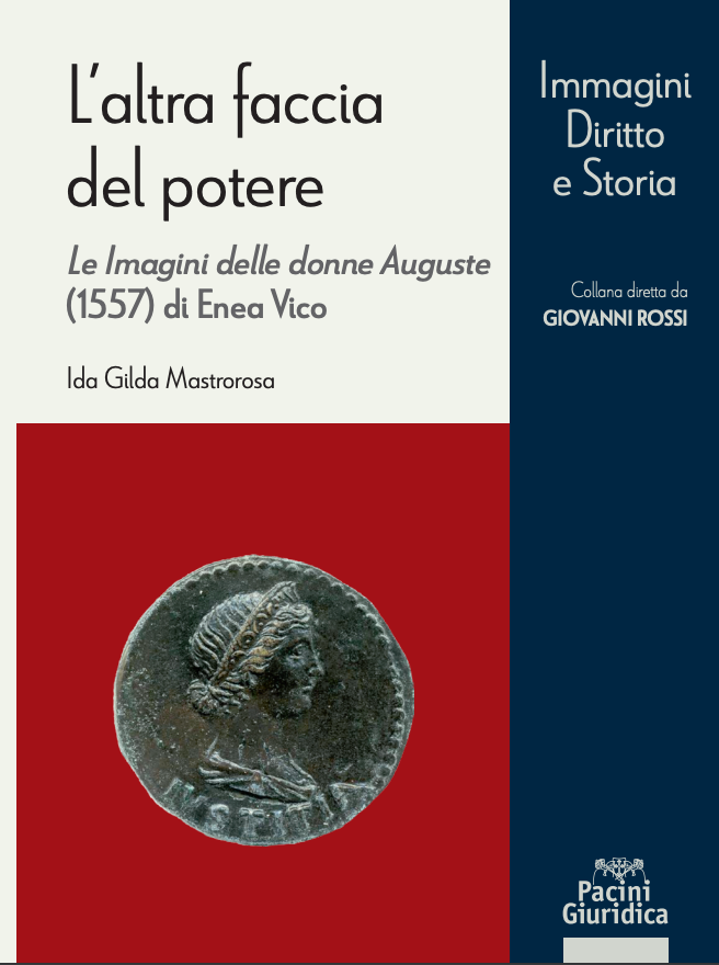 Ida Gilda Mastrorosa, L’altra faccia del potere Le Imagini delle donne Auguste (1557) di Enea Vico