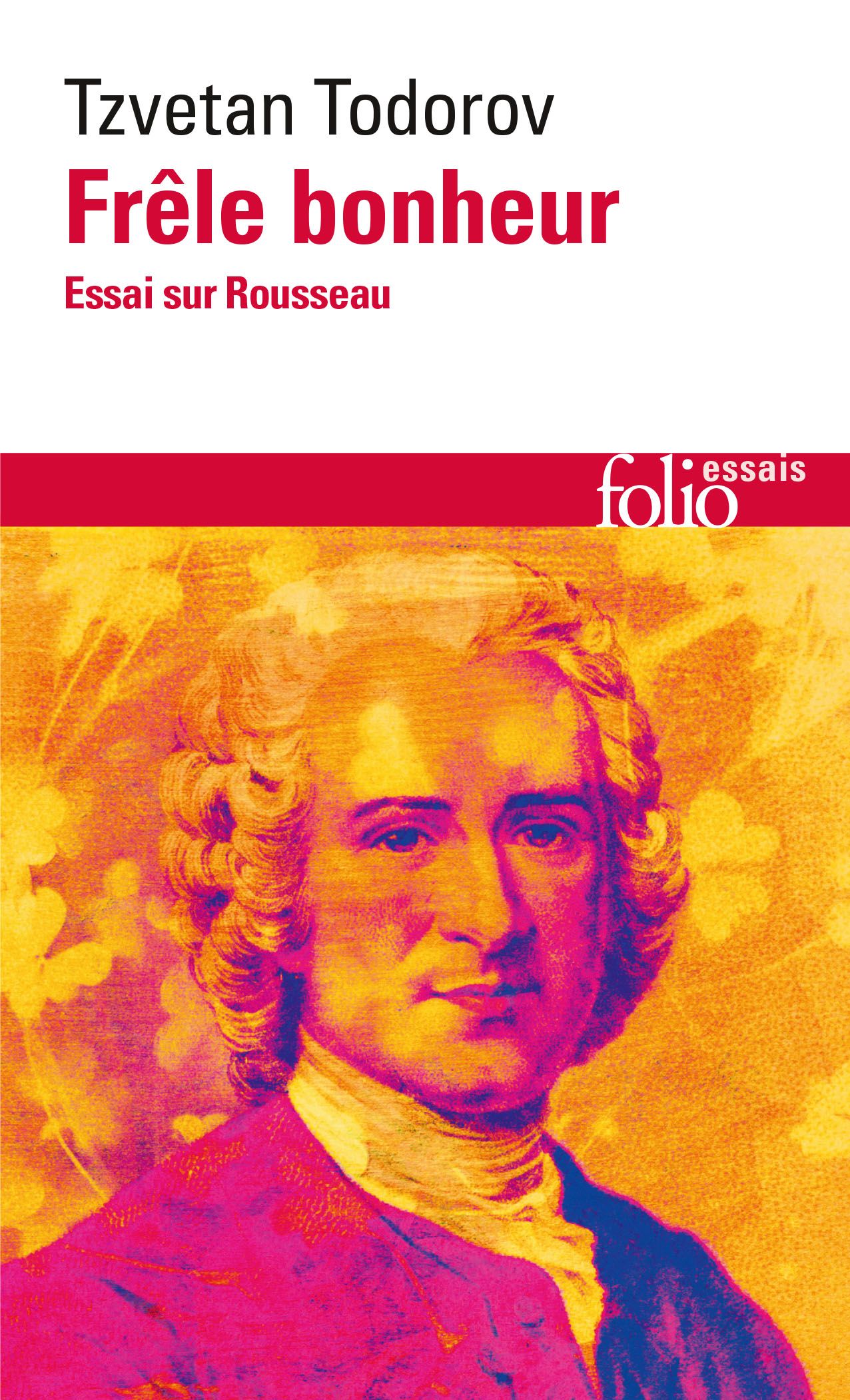 Tzvetan Todorov, Frêle bonheur. Essai sur Rousseau