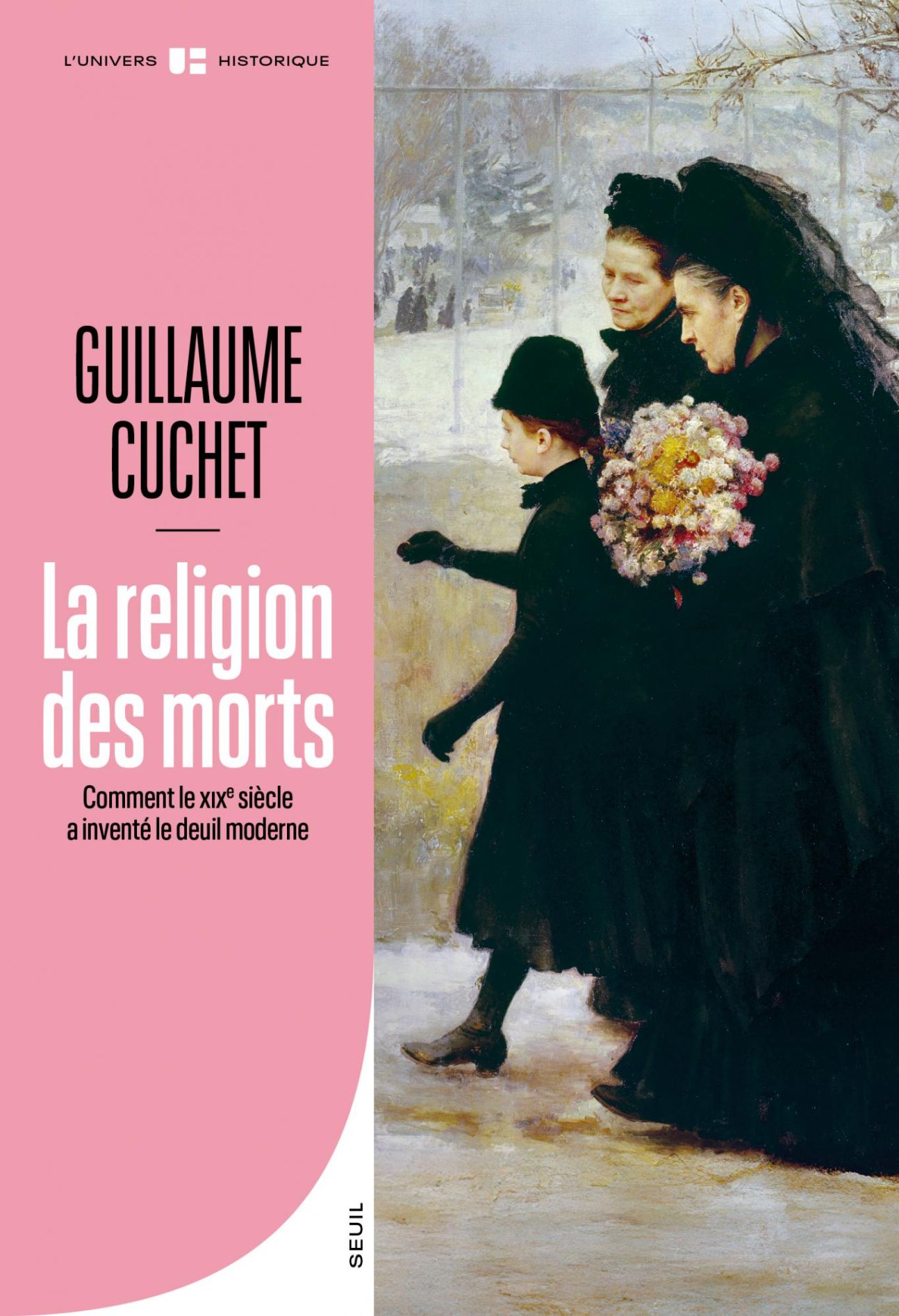 Guillaume Cuchet, La Religion des morts. Comment le XIXe siècle a inventé le deuil moderne