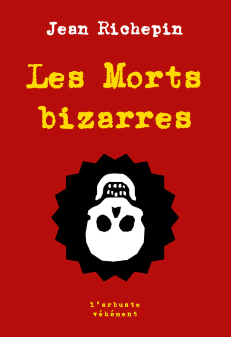 Jean Richepin, Les Morts bizarres
