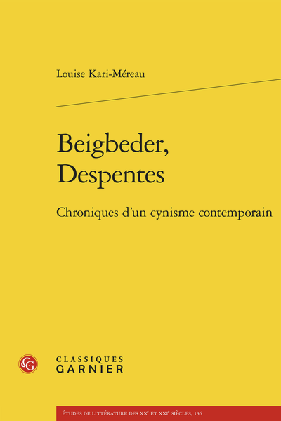 Louise Kari-Méreau, Beigbeder, Despentes. Chroniques d’un cynisme contemporain