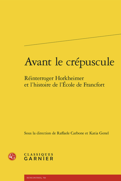 Raffaele Carbone, Katia Genel (dir.), Avant le crépuscule. Réinterroger Horkheimer et l’histoire de l’École de Francfort