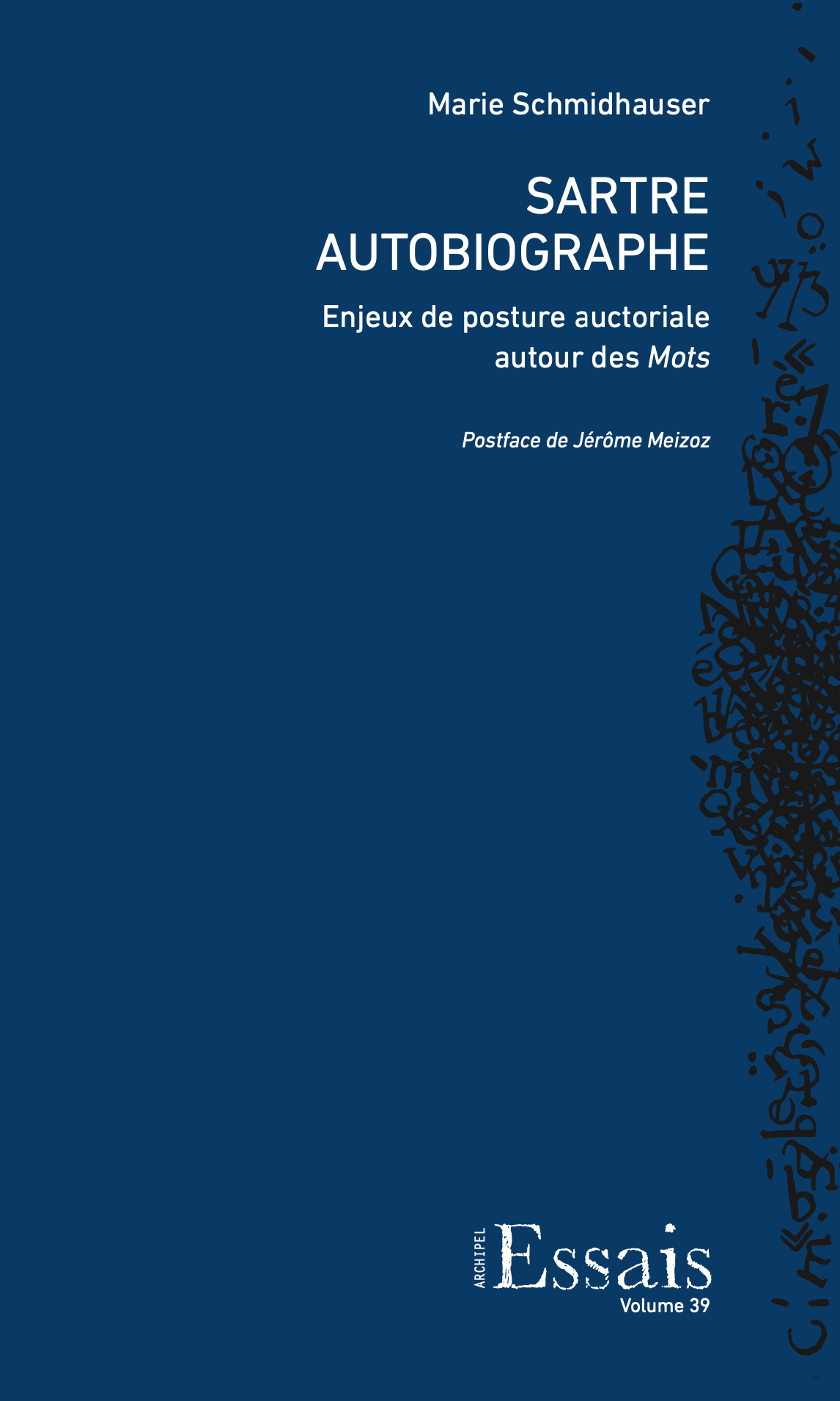 Marie Schmidhauser, Sartre autobiographe. Enjeux de la posture auctoriale autour des Mots (Postface de Jérôme Meizoz)