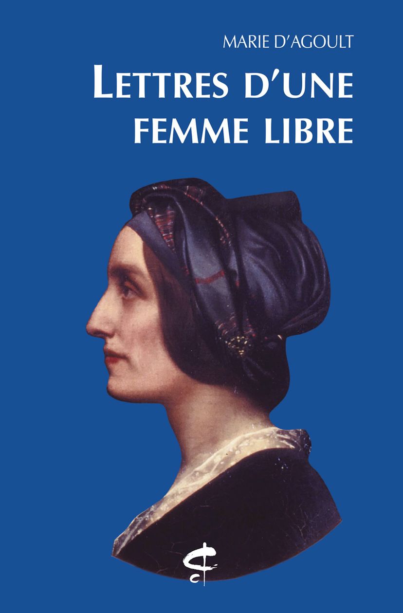 Marie d'Agoult, Lettres d'une femme libre (éd. Charles Dupêchez)