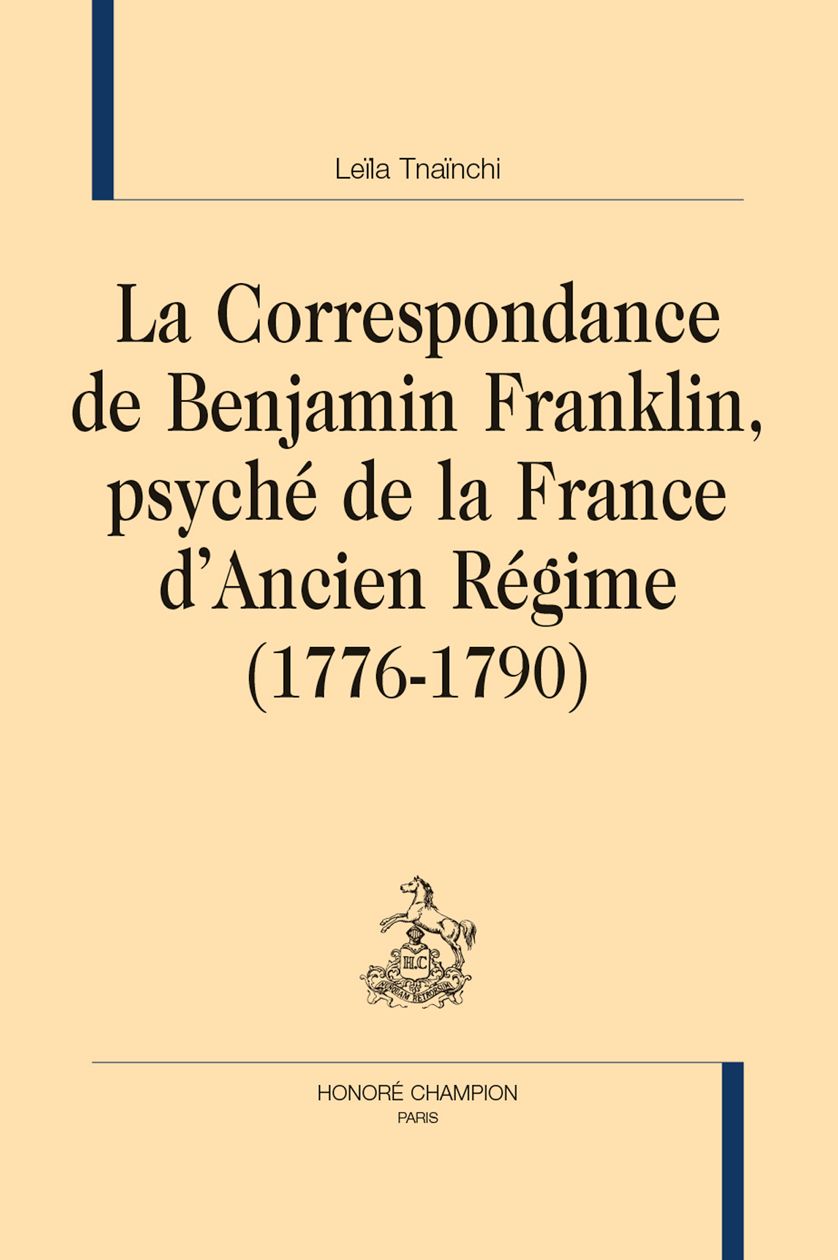 Leïla Tnaïchi, La correspondance de Benjamin Franklin, psyché de la France d'Ancien Régime (1776-1790)