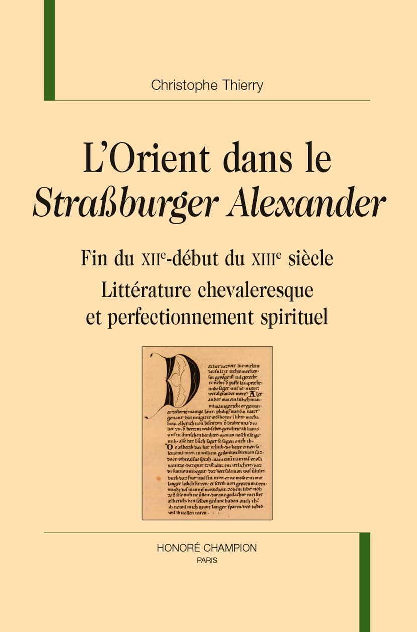 Christophe Thierry, L'Orient dans le Straßburger Alexander (fin du XIIe-début du XIIIe s.). Littérature chevaleresque et perfectionnement spirituel