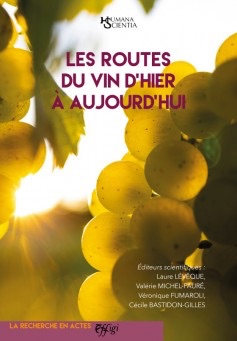 Laure Lévêque, Valérie Michel-Fauré, Véronique Fumaroli, Cécile Bastidon-Gilles (dir.), Les routes du vin d'hier à aujourd'hui