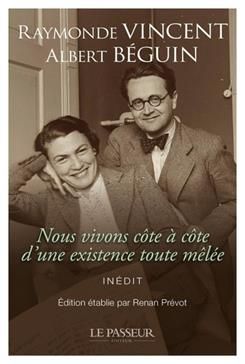 Raymonde Vincent, Albert Béguin, Nous vivons côte à côte d'une existence toute mêlée. Correspondance 1927-1957