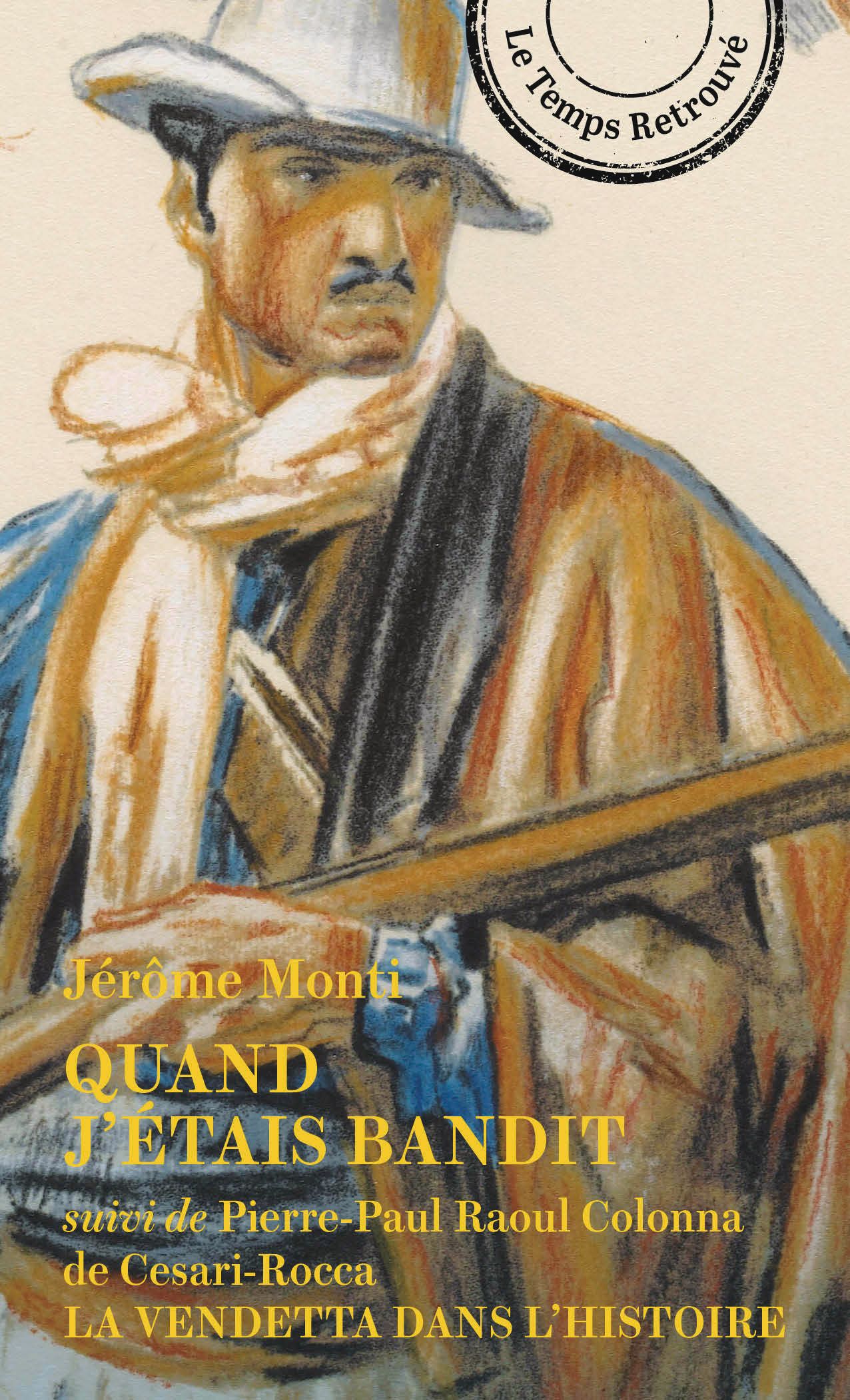 Jérôme Monti, Quand j'étais bandit, suivi de La Vendetta dans l'Histoire de Pierre-Paul Raoul Colonna de Cesari-Rocca