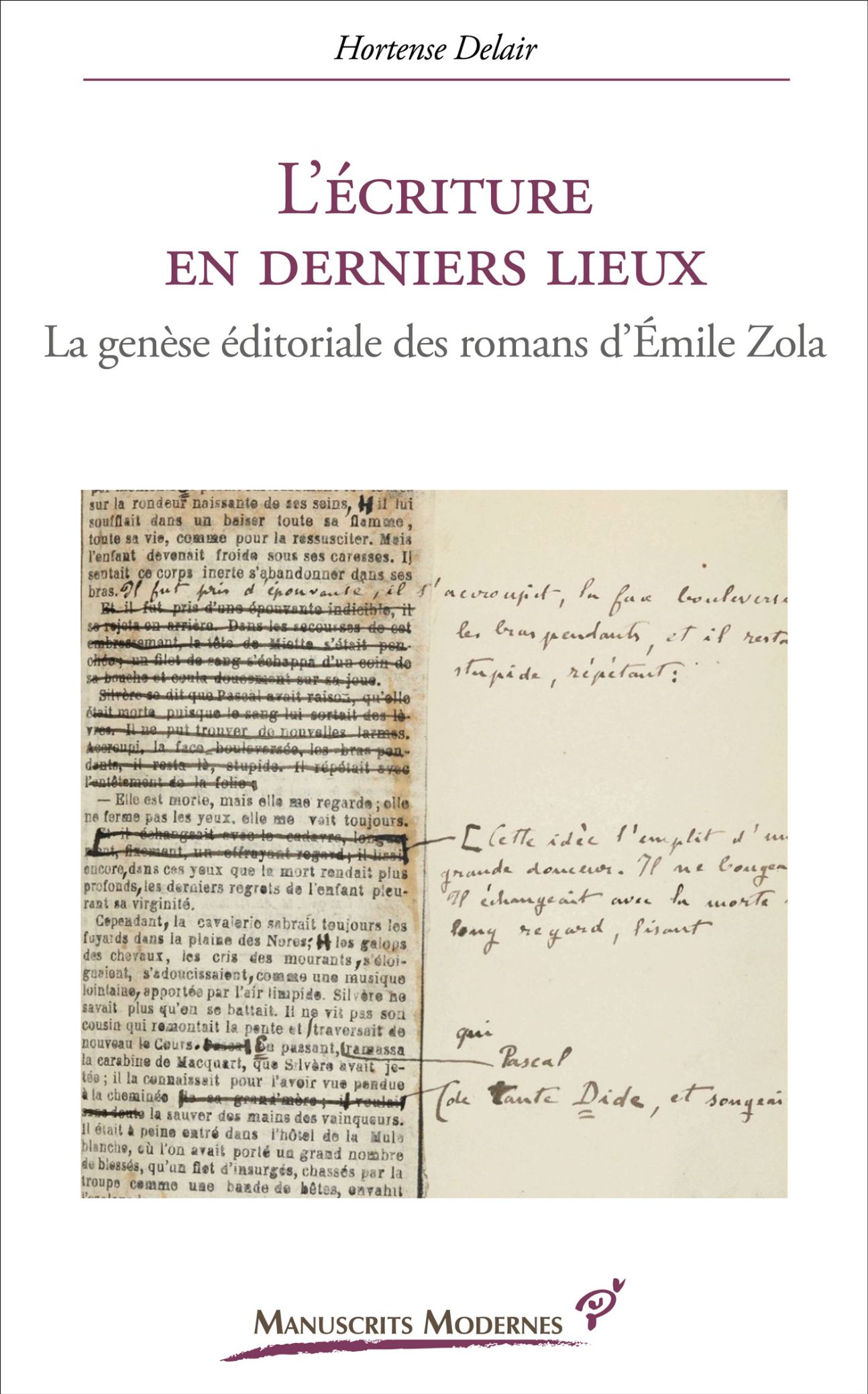 Hortense Delair, L’Écriture en derniers lieux. La genèse éditoriale des romans d’Émile Zola