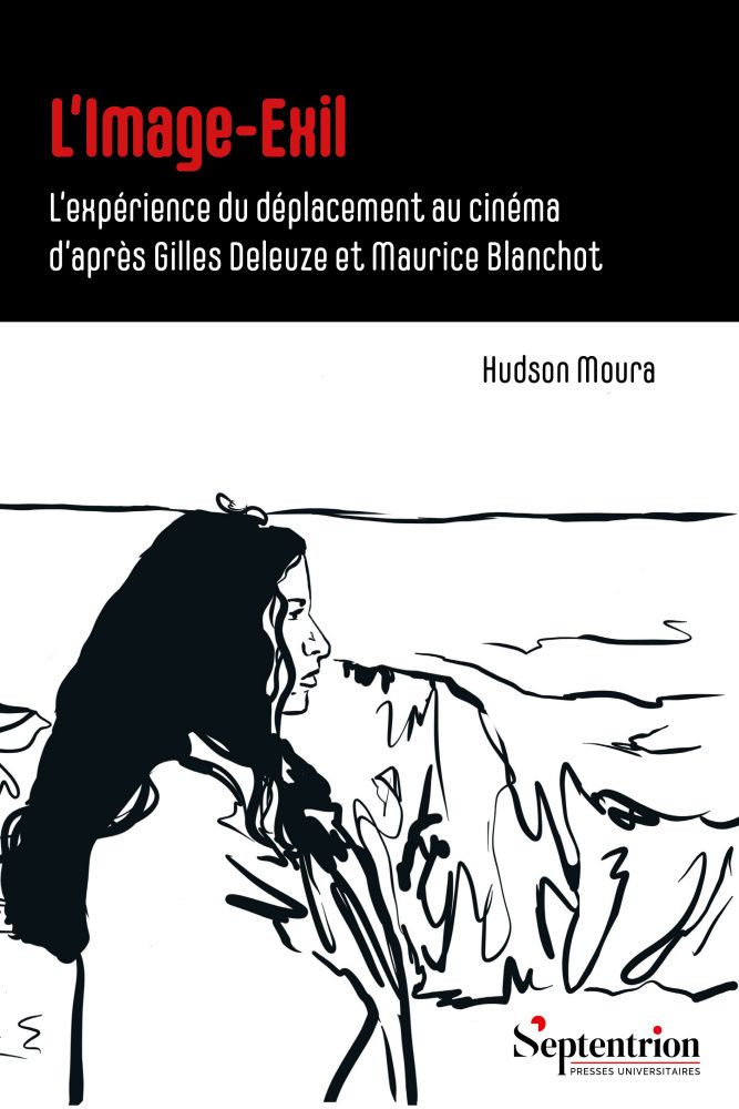 Hudson Moura, L'image-exil. L'expérience du déplacement au cinéma d'après Gilles Deleuze et Maurice Blanchot