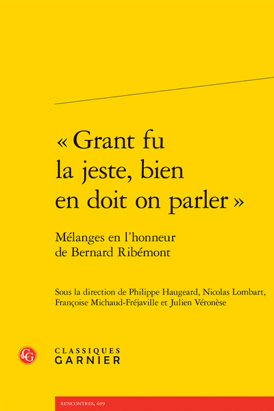 « Grant fu la jeste, bien en doit on parler ». Mélanges en l’honneur de Bernard Ribémont