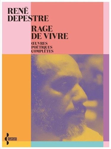 René Depestre, Rage de vivre. Œuvres poétiques complètes