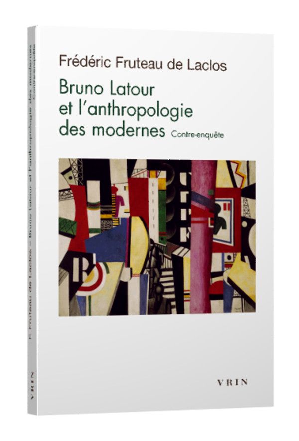 Frédéric Fruteau de Laclos, Bruno Latour et l’anthropologie des modernes. Contre-enquête