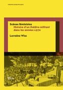 Lorraine Wiss, Scènes féministes. Histoire d'un théâtre militant dans les années 1970