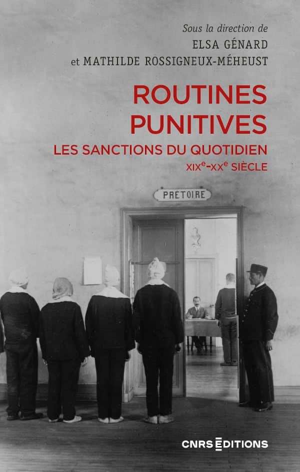 Mathilde Rossigneux-Méheust, Elsa Génard (dir.), Routines punitives Les sanctions du quotidien XIXe-XXe s.