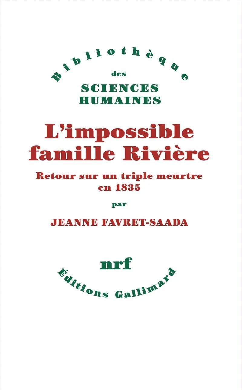 Jeanne Favret-Saada, L'impossible famille Rivière. Retour sur un triple meurtre en 1835