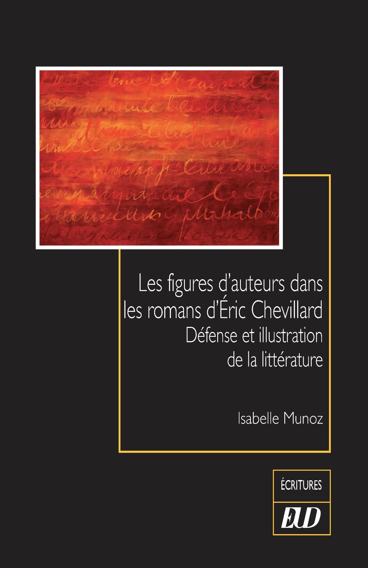 Isabelle Munoz, Les figures d'auteurs dans les romans d'Eric Chevillard. Défense et illustration de la littérature