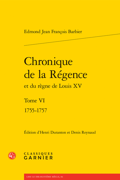 Edmond Jean François Barbier, Chronique de la Régence et du règne de Louis XV, t. VI : 1755-1757