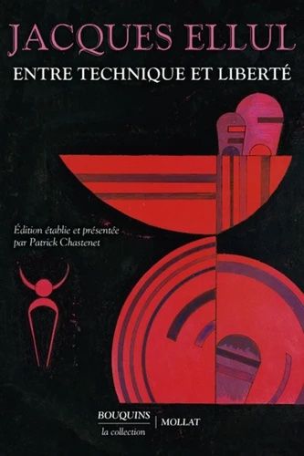 Jacques Ellul, Entre technique et liberté (éd. Patrick Chastenet)