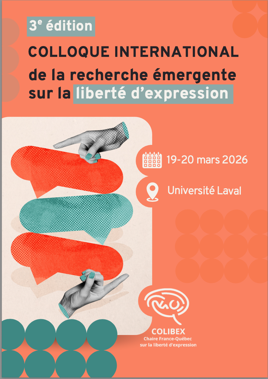 Colloque international de la recherche émergente sur la liberté d'expression de la Chaire Colibex (CNRS/FRQ, Québec)