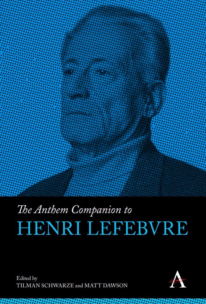 Tilman Schwarze et Matt Dawson (dir.), The Anthem Companion to Henri Lefebvre