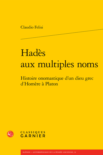 Claudio Felisi, Hadès aux multiples noms. Histoire onomastique d’un dieu grec d’Homère à Platon