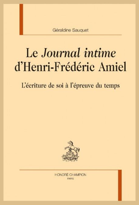 Géraldine Sauquet, Le Journal intime d'Henri-Frédéric Amiel. L'écriture de soi à l'épreuve du temps
