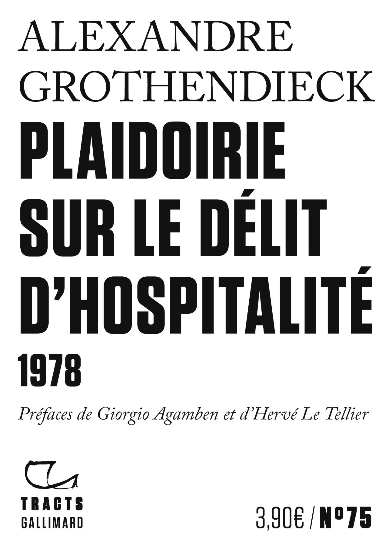 Alexandre Grothendieck, Plaidoirie sur le délit d'hospitalité, 1978 (Préfaces de Giorgio Agamben et Hervé Le Tellier)