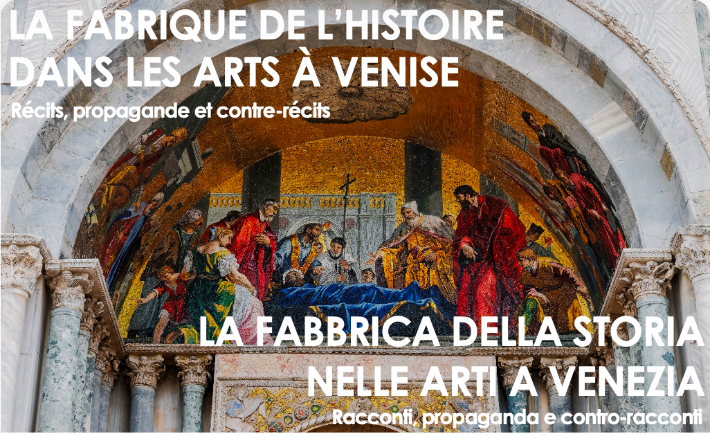 La fabrique de l'histoire dans les arts à Venise. Récits, propagande et contre-récits (Venise)