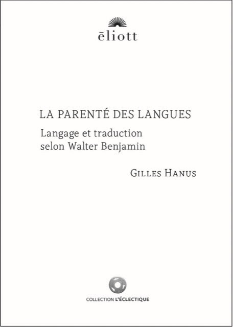 Gilles Hanus, La parenté des langues. Langage et traduction selon Walter Benjamin