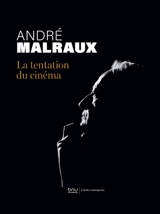 François de Saint Cheron, Benoît Wirrmann (éds.), André Malraux, la tentation du cinéma