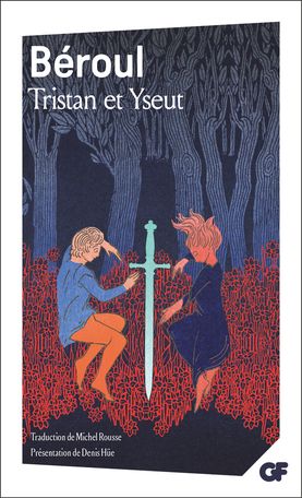 Béroul, Tristan et Yseut (éd. Denis Hüe, trad. Michel Rousse)