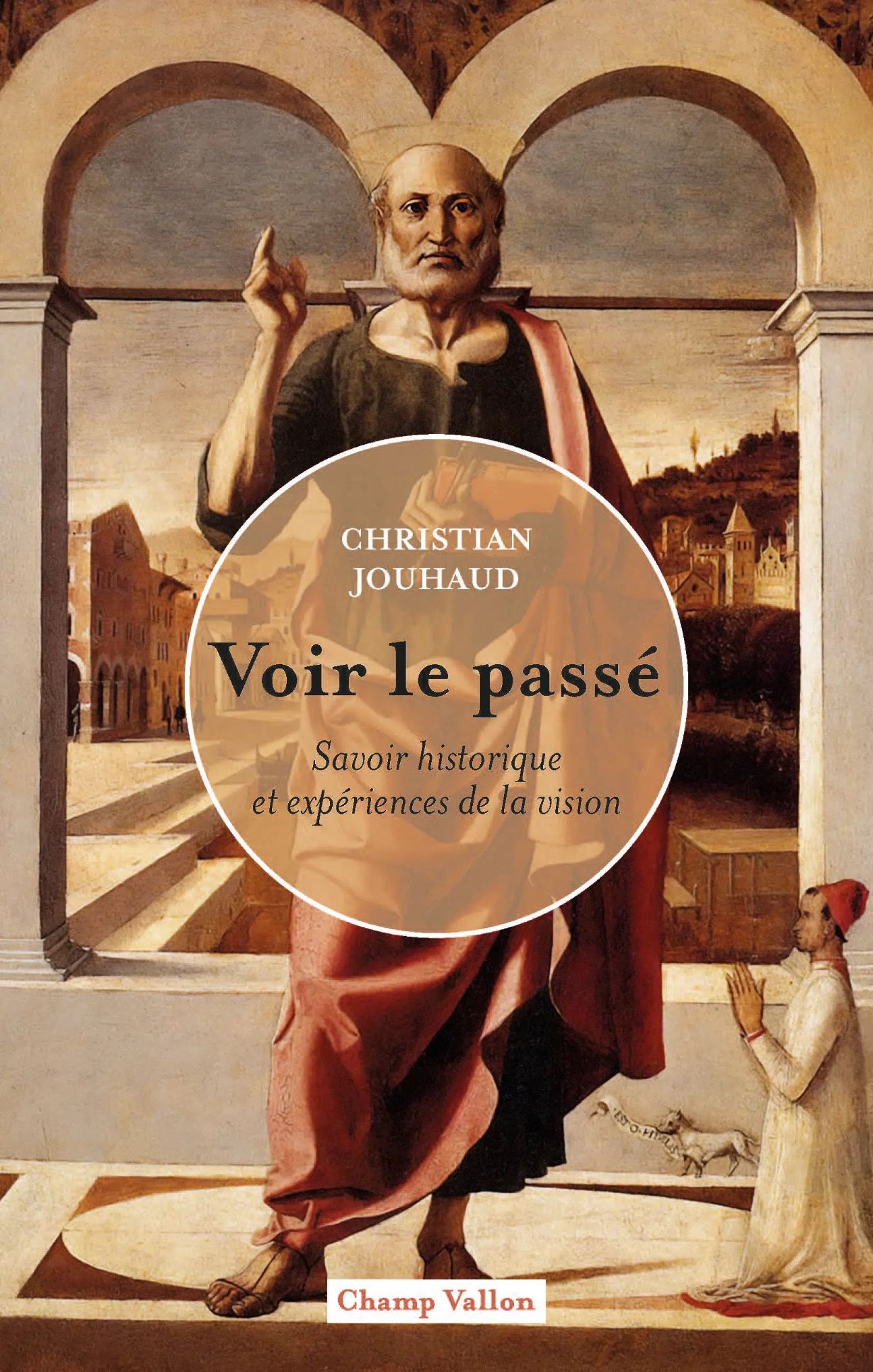 Christian Jouhaud, Voir le passé. Savoir historique et expériences de la vision
