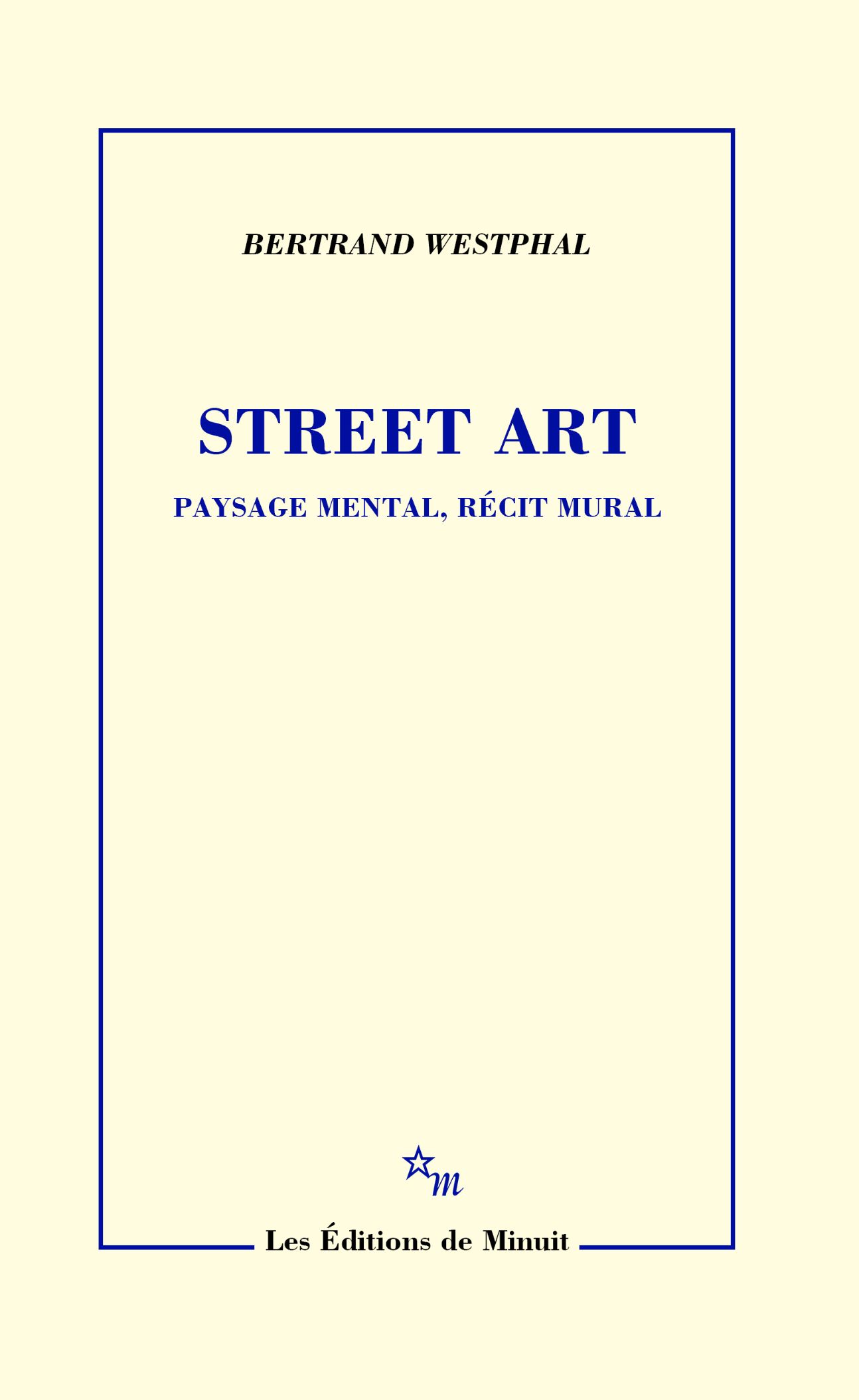 Bertrand Westphal, Street Art. Paysage mental Récit mural