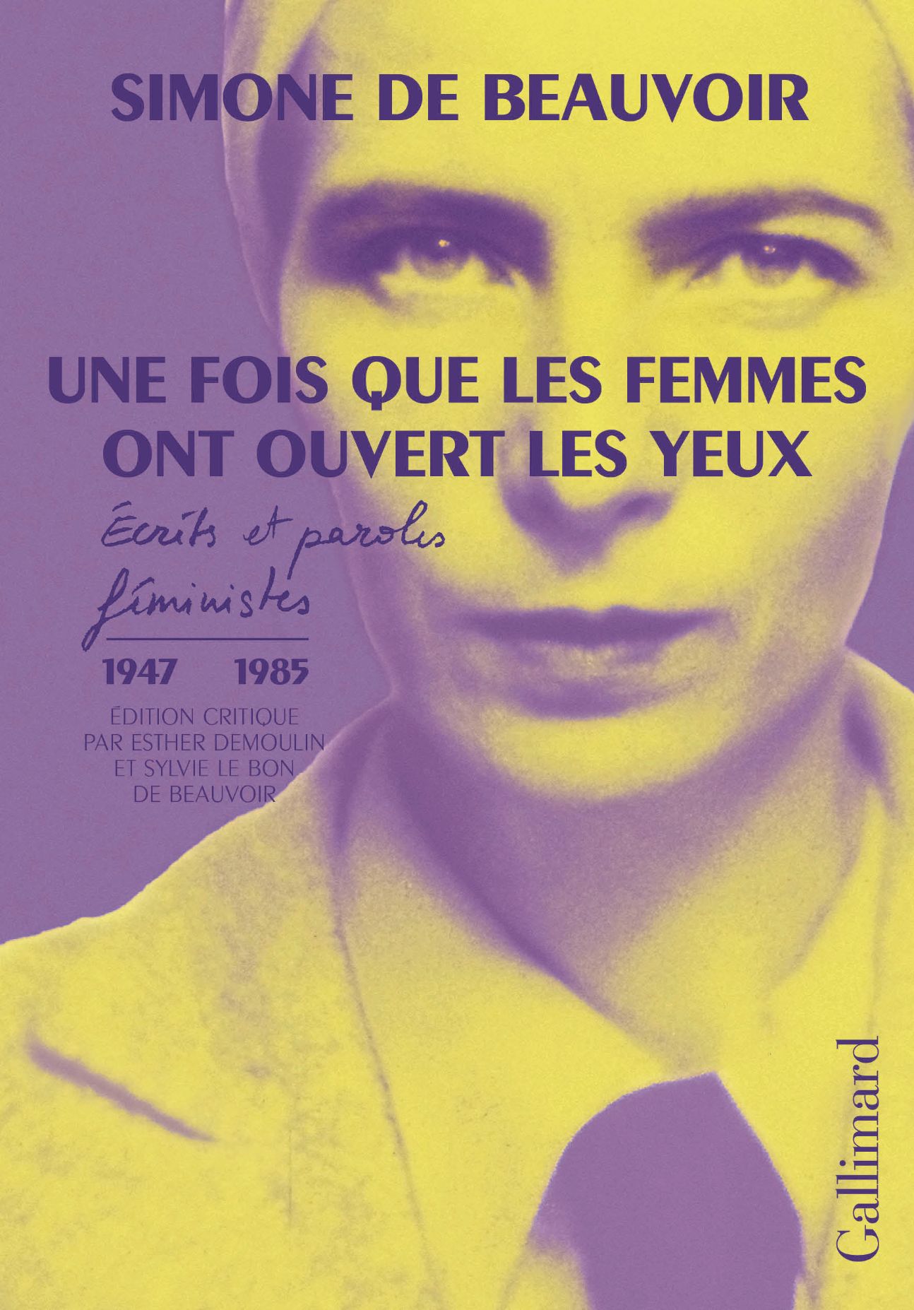 Simone de Beauvoir, Une fois que les femmes ont ouvert les yeux. Écrits et paroles féministes (1947-1985) (éd. E. Demoulin, S. Le Bon de Beauvoir)