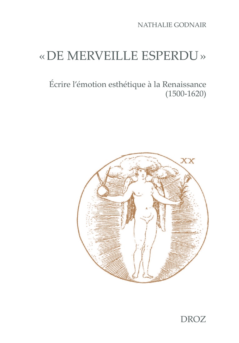 Nathalie Godnair, « De merveille esperdu ». Écrire l’émotion esthétique à la Renaissance (1500-1620)